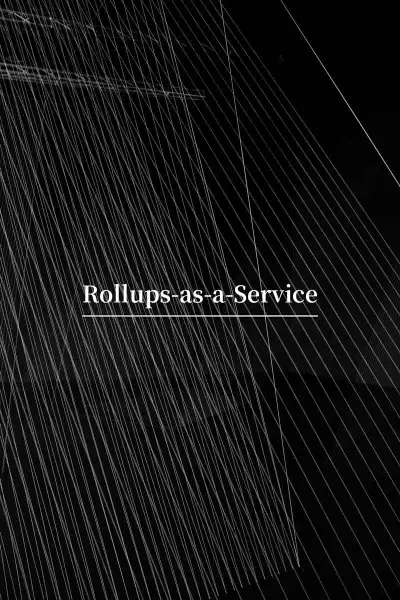 Rollups-as-a-Service(RaaS)赛道万字研报